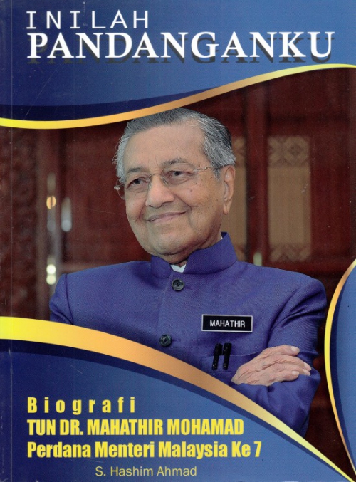 Inilah Pandanganku Biografi Tun Dr Mahathir Perdana Menteri Ke 7 Pb Ashe Enterprise Sdn Bhd
